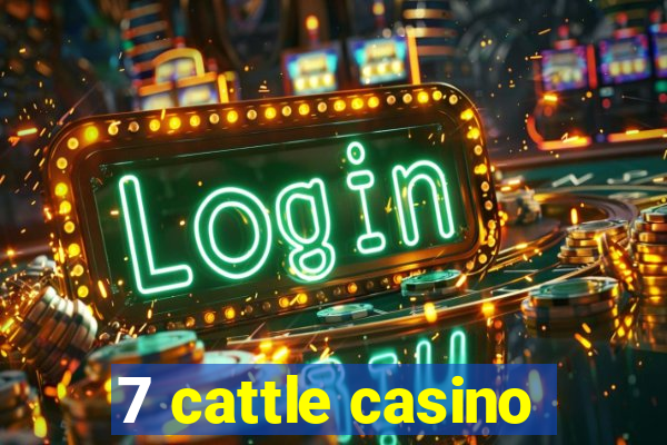 7 cattle casino